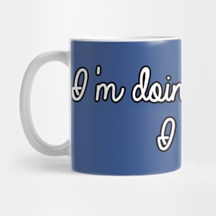 I'm doing the best I can - motivational saying Mug